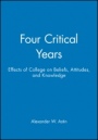 Four Critical Years: Effects of College on Beliefs, Attitudes, and Knowledge - ISBN 9780470623145