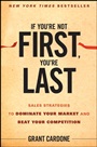 If Youre Not First, Youre Last: Sales Strategies to Dominate Your Market and Beat Your Competition - ISBN 9780470624357