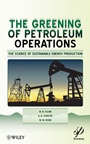 The Greening of Petroleum Operations: The Science of Sustainable Energy Production - ISBN 9780470625903