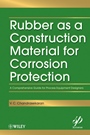 Rubber as a Construction Material for Corrosion Protection: A Comprehensive Guide for Process Equipment Designers - ISBN 9780470625941