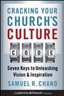 Cracking Your Churchs Culture Code: Seven Keys to Unleashing Vision and Inspiration - ISBN 9780470627815