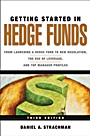 Getting Started in Hedge Funds: From Launching a Hedge Fund to New Regulation, the Use of Leverage, and Top Manager Profiles - ISBN 9780470630259