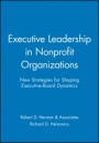 Executive Leadership in Nonprofit Organizations: New Strategies for Shaping Executive–Board Dynamics - ISBN 9780470631195