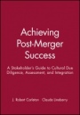 Achieving Post–Merger Success: A Stakeholders Guide to Cultural Due Diligence, Assessment, and Integration - ISBN 9780470631539