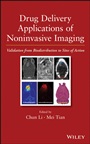 Drug Delivery Applications of Noninvasive Imaging: Validation from Biodistribution to Sites of Action - ISBN 9780470633472