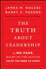 The Truth about Leadership: The No–fads, Heart–of–the–Matter Facts You Need to Know - ISBN 9780470633540