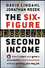 The Six–Figure Second Income: How To Start and Grow A Successful Online Business Without Quitting Your Day Job - ISBN 9780470633953