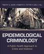 Epidemiological Criminology: A Public Health Approach to Crime and Violence - ISBN 9780470638897