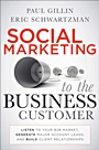 Social Marketing to the Business Customer: Listen to Your B2B Market, Generate Major Account Leads, and Build Client Relationships - ISBN 9780470639337