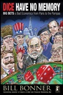 Dice Have No Memory: Big Bets and Bad Economics from Paris to the Pampas - ISBN 9780470640043