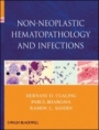 Non–Neoplastic Hematopathology and Infections - ISBN 9780470646007
