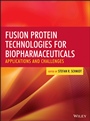 Fusion Protein Technologies for Biopharmaceuticals: Applications and Challenges - ISBN 9780470646274