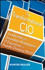 The Transformational CIO: Leadership and Innovation Strategies for IT Executives in a Rapidly Changing World - ISBN 9780470647554