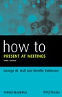 How to Present at Meetings - ISBN 9780470654583