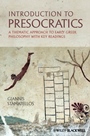 Introduction to Presocratics: A Thematic Approach to Early Greek Philosophy with Key Readings - ISBN 9780470655023
