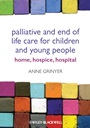 Palliative and End of Life Care for Children and Young People: Home, Hospice, Hospital - ISBN 9780470656143