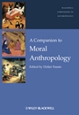 A Companion to Moral Anthropology - ISBN 9780470656457