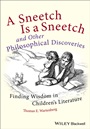 A Sneetch is a Sneetch and Other Philosophical Discoveries: Finding Wisdom in Childrens Literature - ISBN 9780470656839