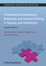 Professional Development, Reflection and Decision–Making in Nursing and Healthcare - ISBN 9780470658383