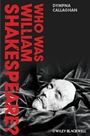 Who Was William Shakespeare?: An Introduction to the Life and Works - ISBN 9780470658468