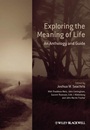 Exploring the Meaning of Life: An Anthology and Guide - ISBN 9780470658789