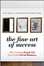 The Fine Art of Success: How Learning Great Art Can Create Great Business - ISBN 9780470661062