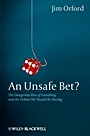 An Unsafe Bet?: The Dangerous Rise of Gambling and the Debate We Should Be Having - ISBN 9780470661208