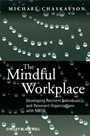 The Mindful Workplace: Developing Resilient Individuals and Resonant Organizations with MBSR - ISBN 9780470661581