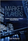 Market Players: A Guide to the Institutions in Todays Financial Markets - ISBN 9780470665558