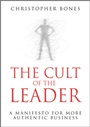 The Cult of the Leader: A Manifesto for More Authentic Business - ISBN 9780470666043