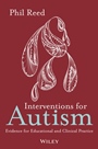 Interventions for Autism: Evidence for Educational and Clinical Practice - ISBN 9780470669914
