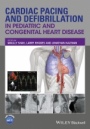 Cardiac Pacing and Defibrillation in Pediatric and Congenital Heart Disease - ISBN 9780470671092