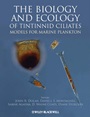 The Biology and Ecology of Tintinnid Ciliates: Models for Marine Plankton - ISBN 9780470671511