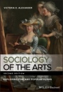 Sociology of the Arts: Exploring Fine and Popular Forms - ISBN 9780470672884