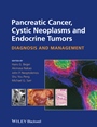 Pancreatic Cancer, Cystic Neoplasms and Endocrine Tumors: Diagnosis and Management - ISBN 9780470673188