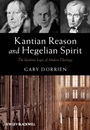 Kantian Reason and Hegelian Spirit: The Idealistic Logic of Modern Theology - ISBN 9780470673317