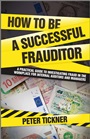 How to be a Successful Frauditor: A Practical Guide to Investigating Fraud in the Workplace for Internal Auditors and Managers - ISBN 9780470681855