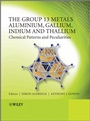 The Group 13 Metals Aluminium, Gallium, Indium and Thallium: Chemical Patterns and Peculiarities - ISBN 9780470681916