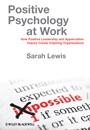 Positive Psychology at Work: How Positive Leadership and Appreciative Inquiry Create Inspiring Organizations - ISBN 9780470683200