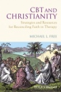 CBT and Christianity: Strategies and Resources for Reconciling Faith in Therapy - ISBN 9780470683255
