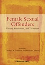 Female Sexual Offenders: Theory, Assessment and Treatment - ISBN 9780470683439