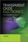Transparent Oxide Electronics: From Materials to Devices - ISBN 9780470683736