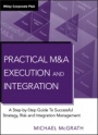 Practical M&A Execution and Integration: A Step by Step Guide To Successful Strategy, Risk and Integration Management - ISBN 9780470687963