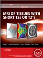 MRI of Tissues with Short T2s or T2∗s - ISBN 9780470688359