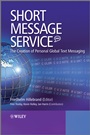 Short Message Service (SMS): The Creation of Personal Global Text Messaging - ISBN 9780470688656