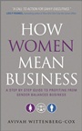 How Women Mean Business: A Step by Step Guide to Profiting from Gender Balanced Business - ISBN 9780470688847