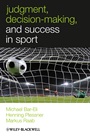 Judgment, Decision–making and Success in Sport - ISBN 9780470694534