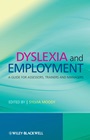 Dyslexia and Employment: A Guide for Assessors, Trainers and Managers - ISBN 9780470694787