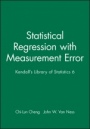 Statistical Regression with Measurement Error: Kendalls Library of Statistics 6 - ISBN 9780470711064