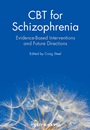 CBT for Schizophrenia: Evidence–Based Interventions and Future Directions - ISBN 9780470712054